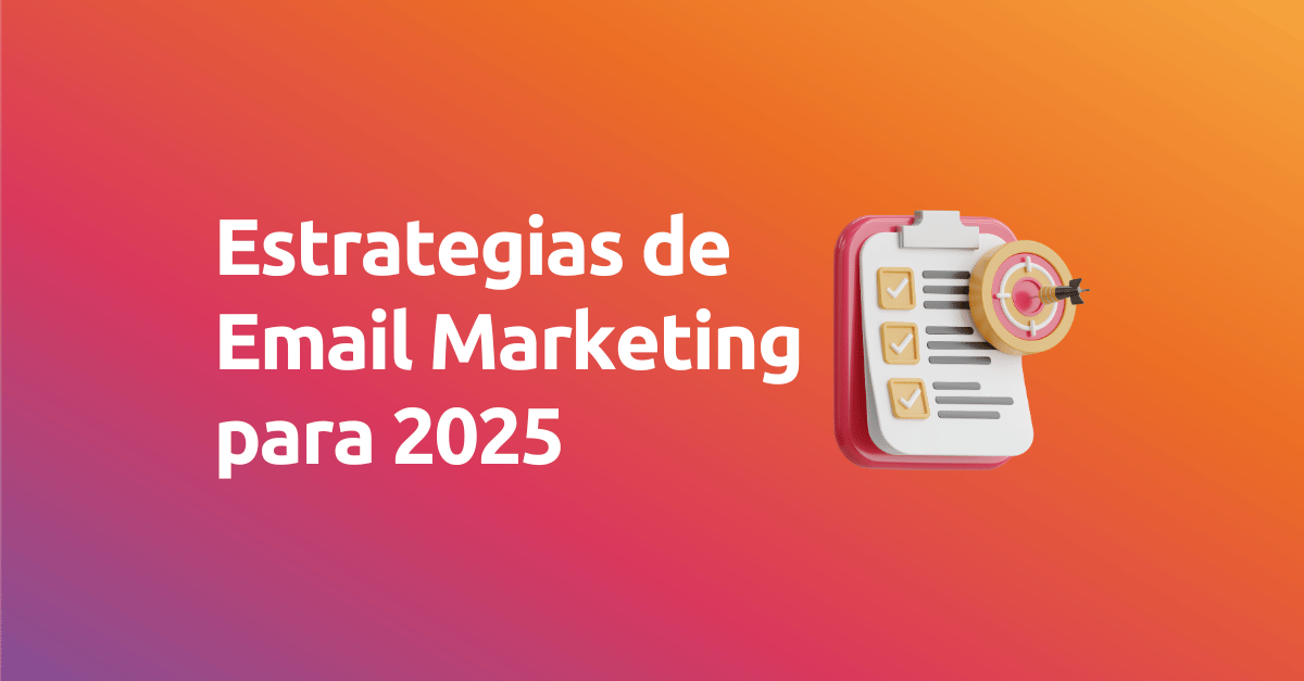 Estrategias de Email Marketing para 2025