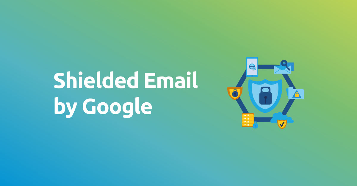 Shielded Email by Google