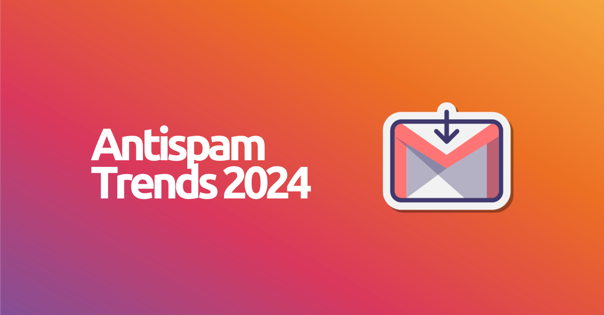Antispam Trends 2024: Yahoo and Gmail Requirements for Email Senders
