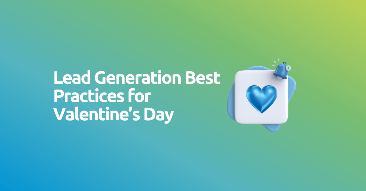 Lead Generation Best Practices for Valentine’s Day