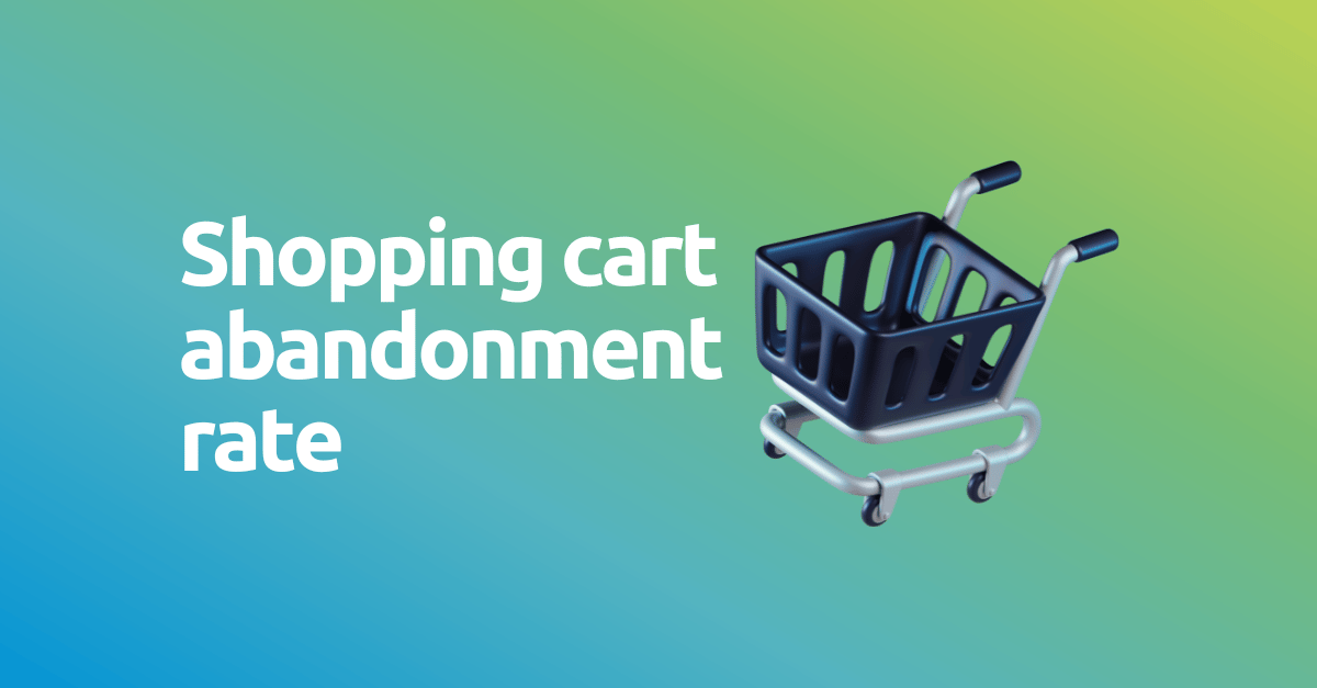 Shopping cart abandonment rate