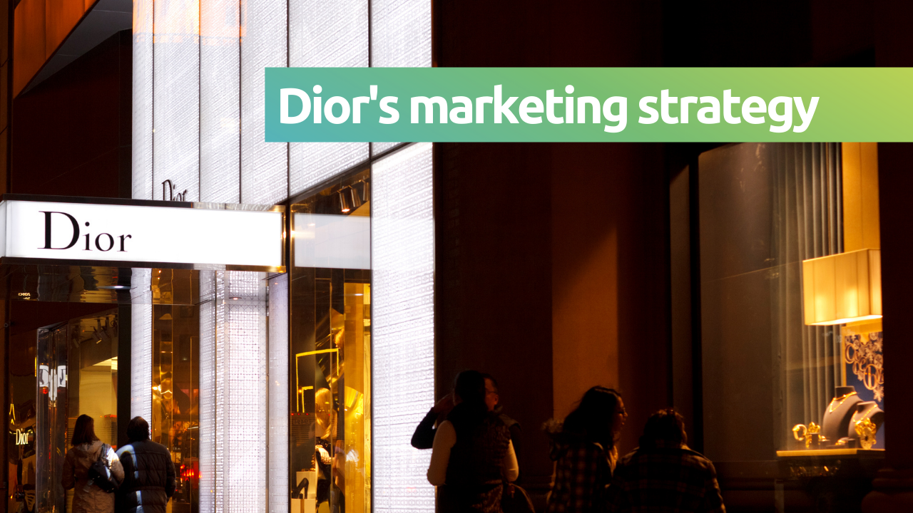 Why Dior’s Marketing Campaigns are Successful